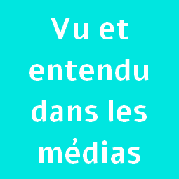 Vu et Entendu dans les médias